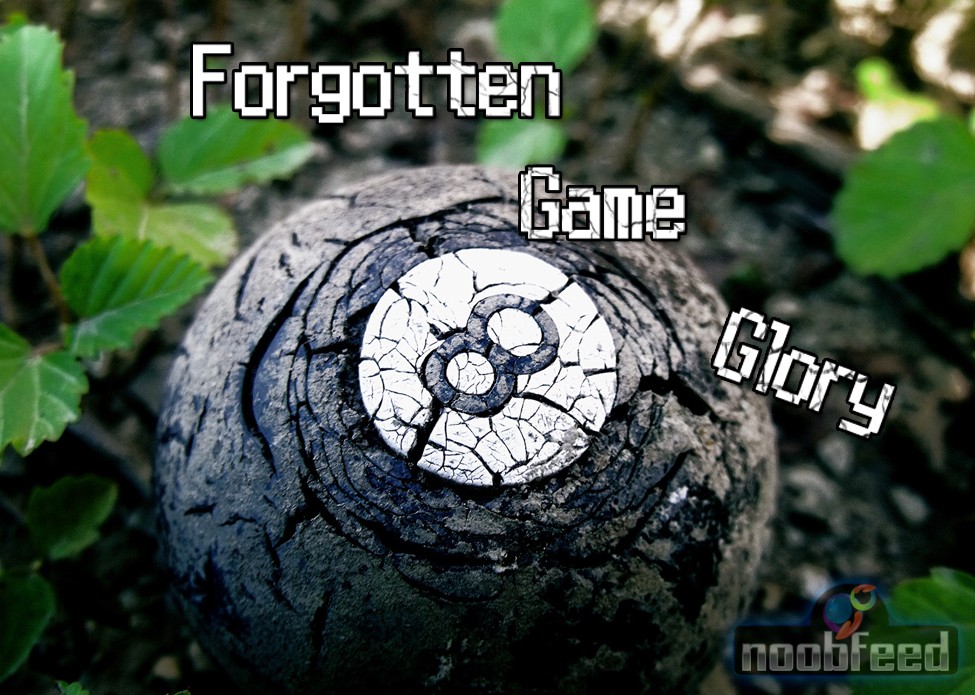 NoobFeed Editorial - Forgotten & Cancelled Game Glory