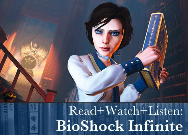 Read+Watch+Listen: BioShock Infinite