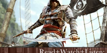 Read+Watch+Listen: Bonus material for Assassin’s Creed IV fans