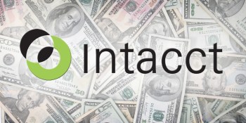 Intacct nabs $45M to tell CFOs about its cloud accounting software