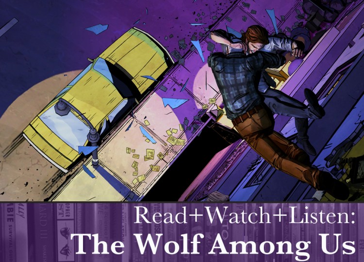 Read+Watch+Listen: The Wolf Among Us