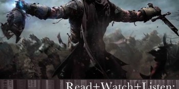 Read+Watch+Listen: Bonus material for Middle-earth: Shadow of Mordor fans