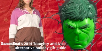 GamesBeat’s 2014 ‘Naughty and Nice’ alternative holiday gift guide