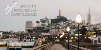 Growth Marketing Conference: The best of Silicon Valley growth strategies