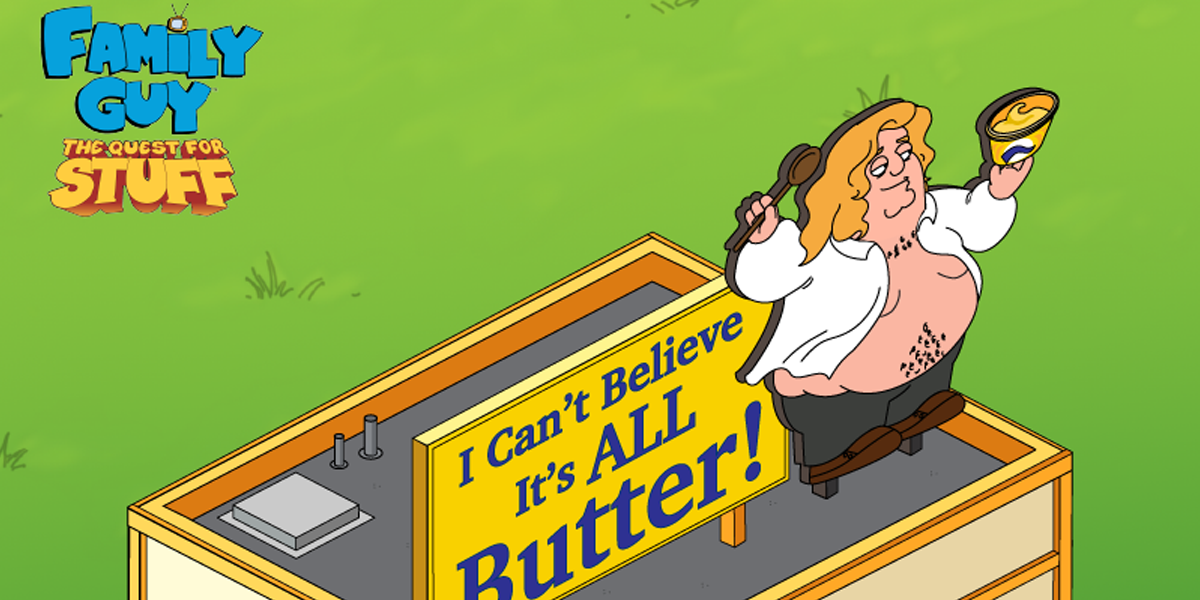 Family Guy The Quest for Stuff I can't believe it's all butter