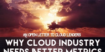 Open letter: Why the cloud business needs better metrics