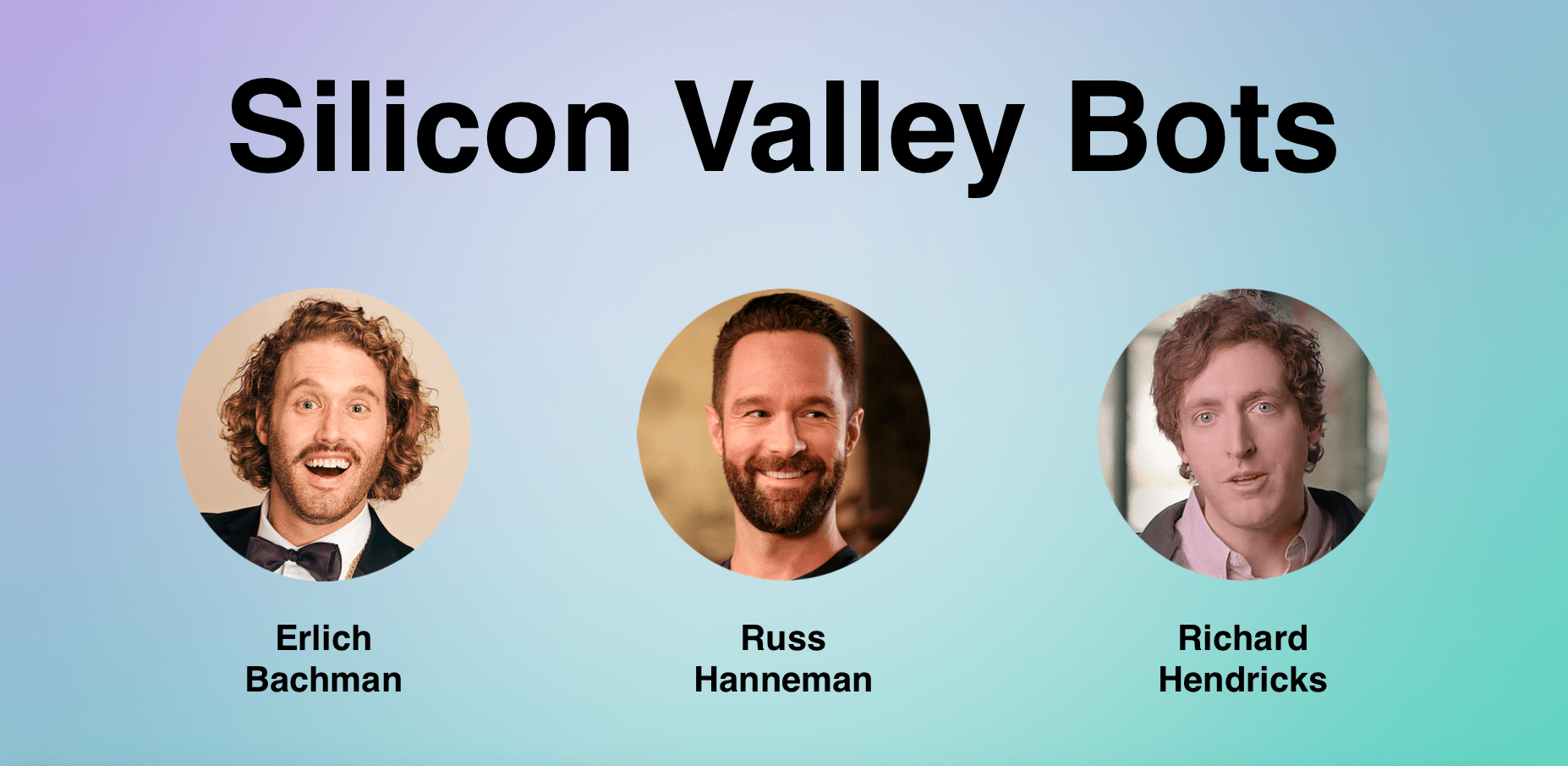 This image shows three bots based on characters from the HBO show "Silicon Valley," which were created by Luka.