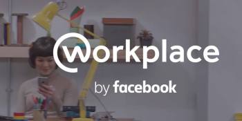 Facebook’s Workplace brings the sexy back to collaboration