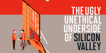 The ugly, unethical underside of Silicon Valley