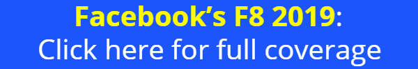 Facebook's F8 2019: Click Here For Full Coverage