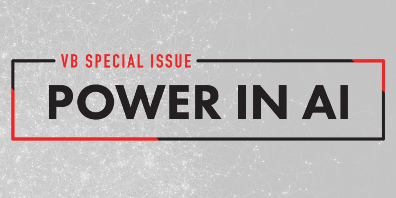 VB Special Issue: Power in AI