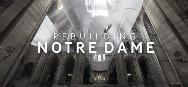 Rebuilding Notre Dame is a VR film about bringing the cathedral back.