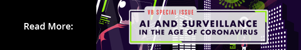 Read More: VentureBeat's Special Issue on AI and Surveillance