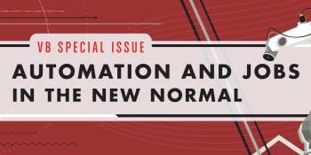 AI Weekly: Announcing our ‘Automation and jobs in the new normal’ special issue