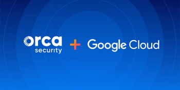 Orca Security expands partnership with Google Cloud to secure enterprise cloud estates