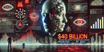 Deepfakes will cost $40 billion by 2027 as adversarial AI gains momentum
