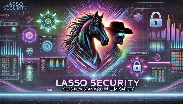 Lasso Security Sets New Standard in LLM Safety with Context-Based Controls